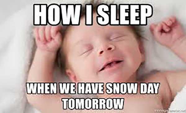 How I sleep When we have snow day tomorrow