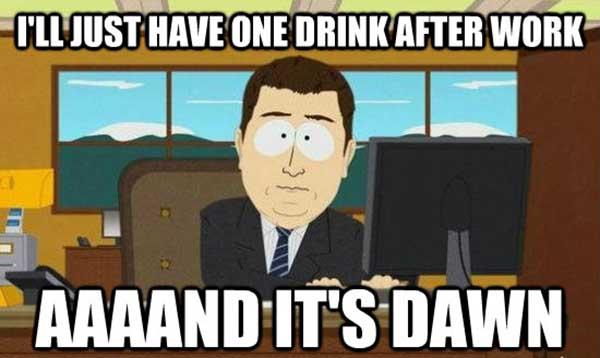 I-Will-Just-Have-One-Drink-After-Work-Funny-Drinking-Meme