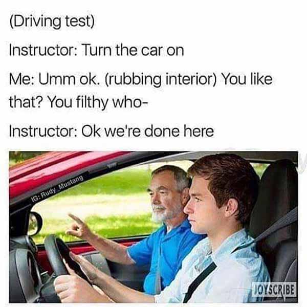 Instructor turn the car on... car meme