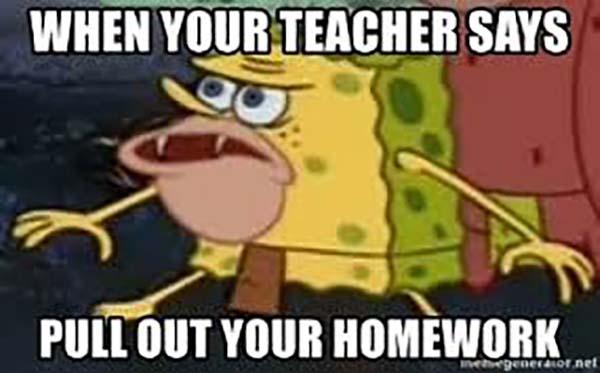 When your teacher says pull out your homework - Spongebob Savage