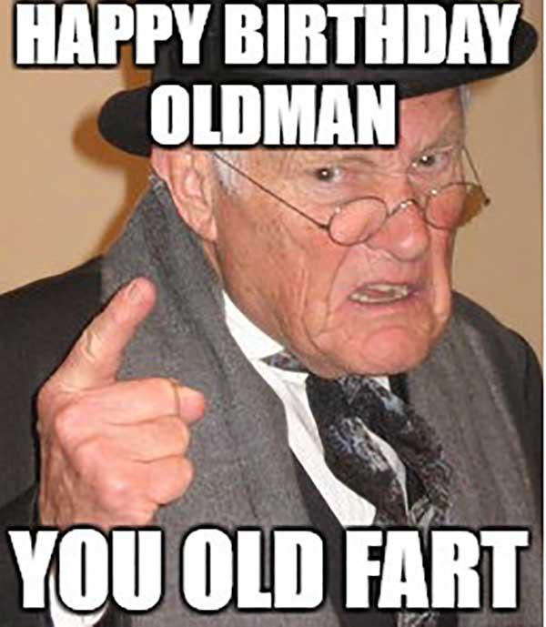 Happy Birthday Old Fart Meme.