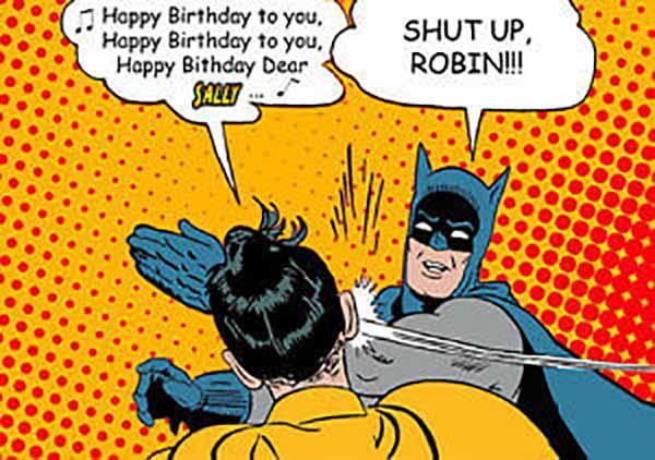 happy birthday to you - shut up robin