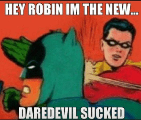 hey-robin-im-the-new-daredevil-sucked-lol