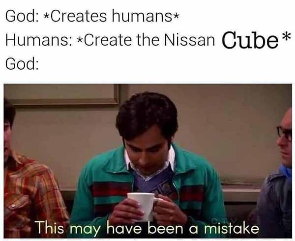 humans create the nissans cube... car meme