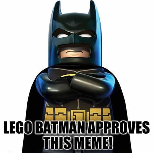 lego batman approves this meme!