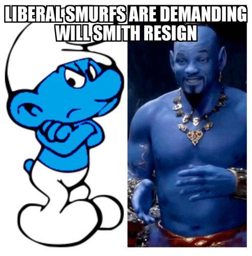 liberalsmurfsare-demanding-willsmith-resign - will smith genie meme