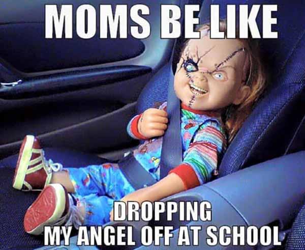 moms be like dropping my angel off at school - ugly baby meme