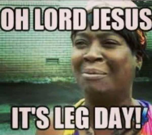 oh lord jesus it's leg day