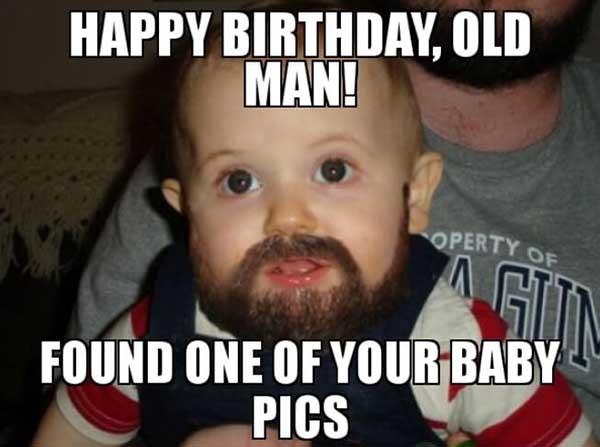 old-man-found-one-of-your-baby-pics happy birthday old fart meme