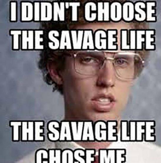 42 Funniest Savage Meme - Meme Central