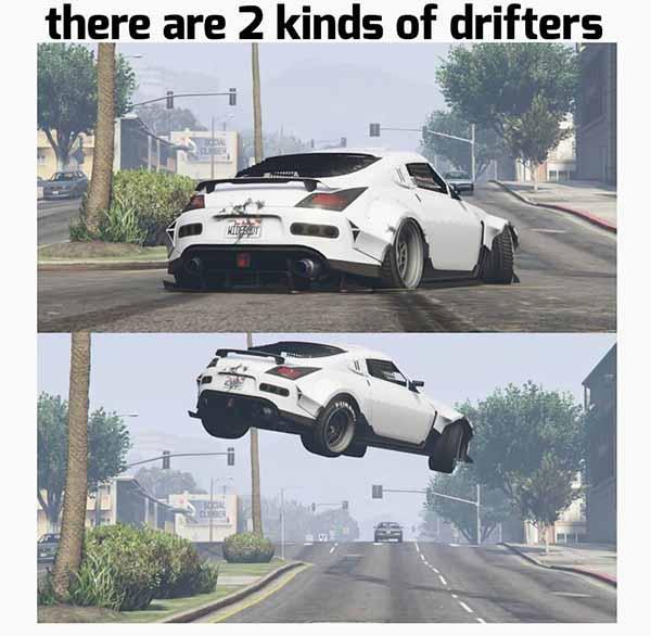 there are 2 kinds of drifters... car meme