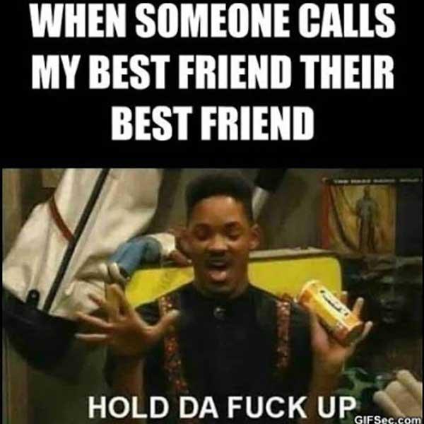 when someone calls my best friend their best friends... will smith meme