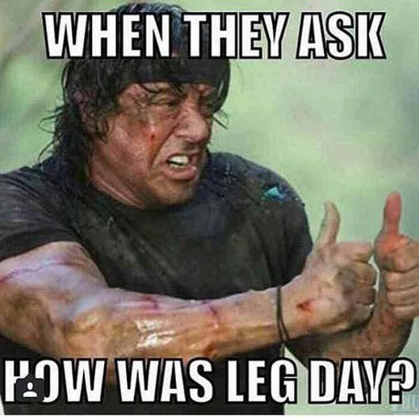 when they ask how was the leg day