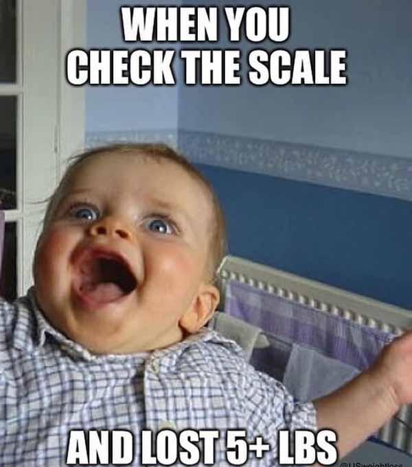 when you check the scale and lost 5+lbs - baby meme