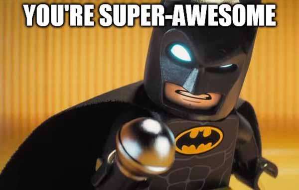 you're super awesome lego batman meme