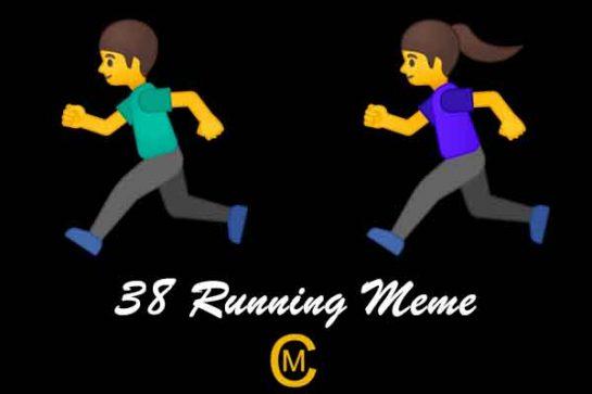 38 Running Meme