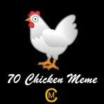 70 Chicken Meme