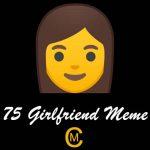 75 Girlfriend Meme