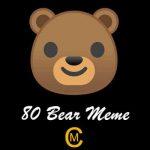 80 Bear Meme