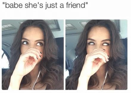 babe-shes-just-a-friend-funniest-jealous-girlfriend-memes