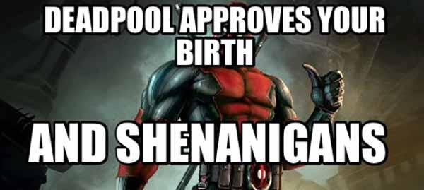 deadpool birthday meme and shenanigans