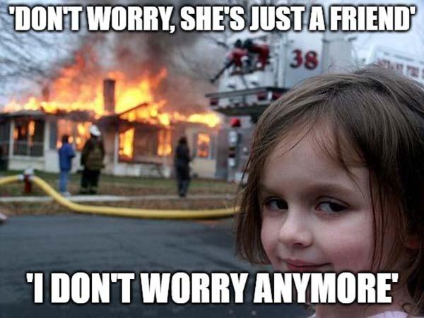 don't worry, she's just a friend i don't worry anymore - jealous girlfriend meme