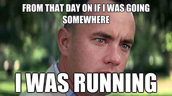 from that day on if i was going somewhere - forrest gump running meme