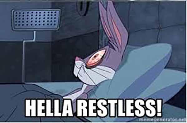 hella restless