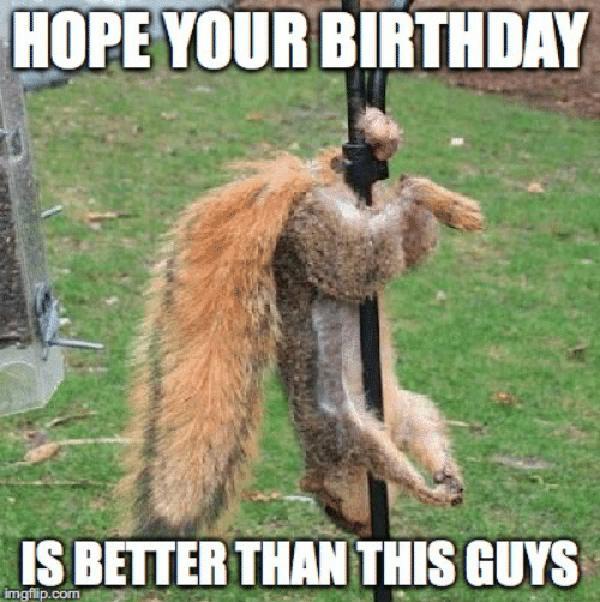 hope-your-birthday-is-better-than-this-guys