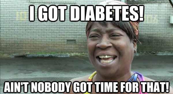 i got diabetes meme