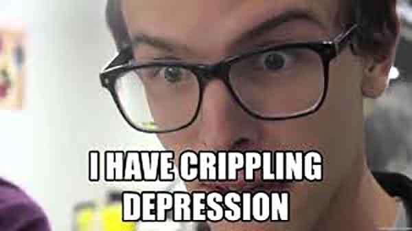 i have crippling depression memes
