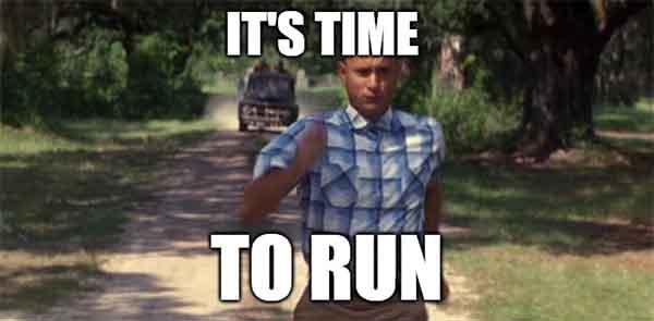 it's time to run - forrest gump running meme