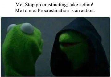 25 Funniest Procrastination Meme - Meme Central