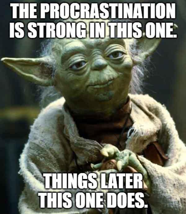 procrastination meme yoda