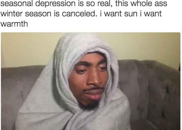 seasonal depression is so real - seasonal depression meme