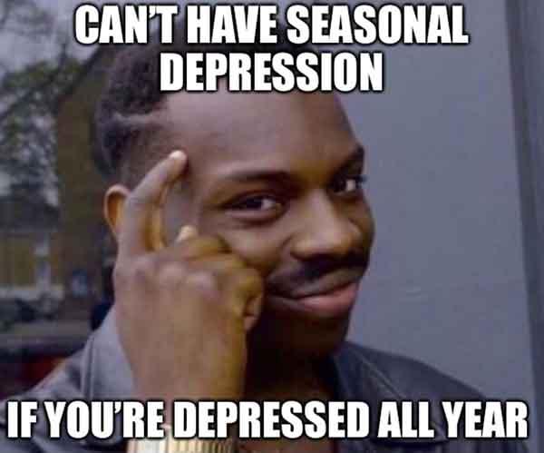 seasonal depression meme