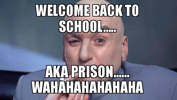 welcome back to school aka prison...