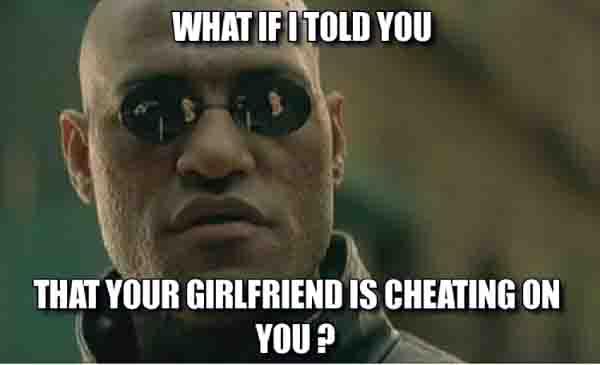 what-if-i-told-you-that-your-girlfriend-is-cheating-on-you