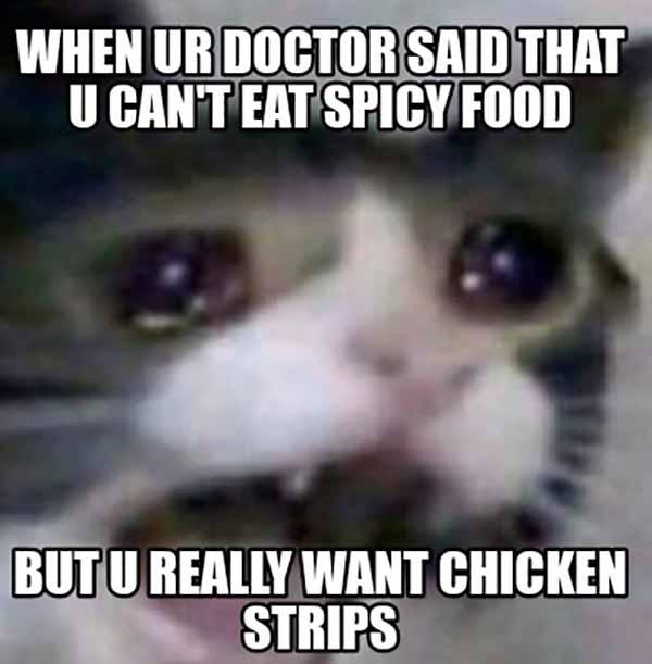when ur doctor said... chicken strips meme