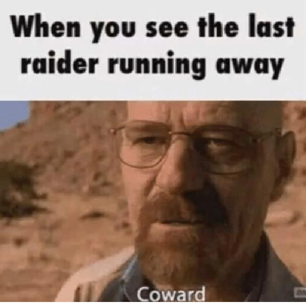 when-you-see-the-last-raider-running-away-coward-running away meme