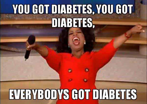 you-got-diabetes-meme