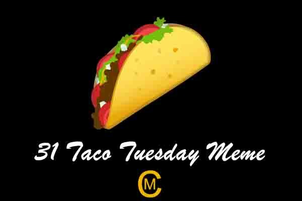 31 Taco Tuesday Meme